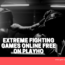 extreme fighting games online free on playho